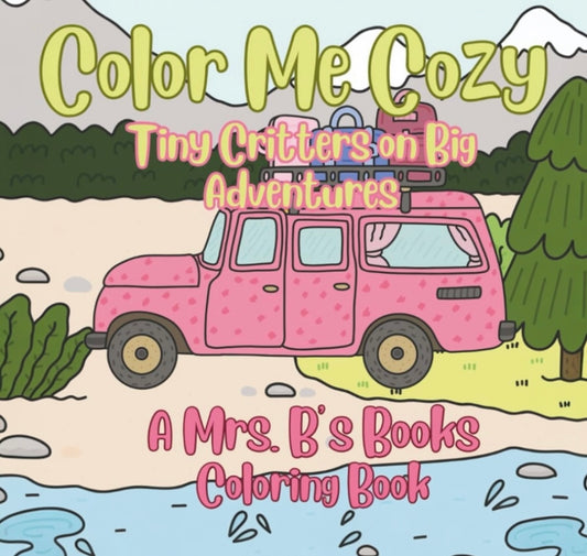 Color Me Cozy: Tiny Critters Big Adventures