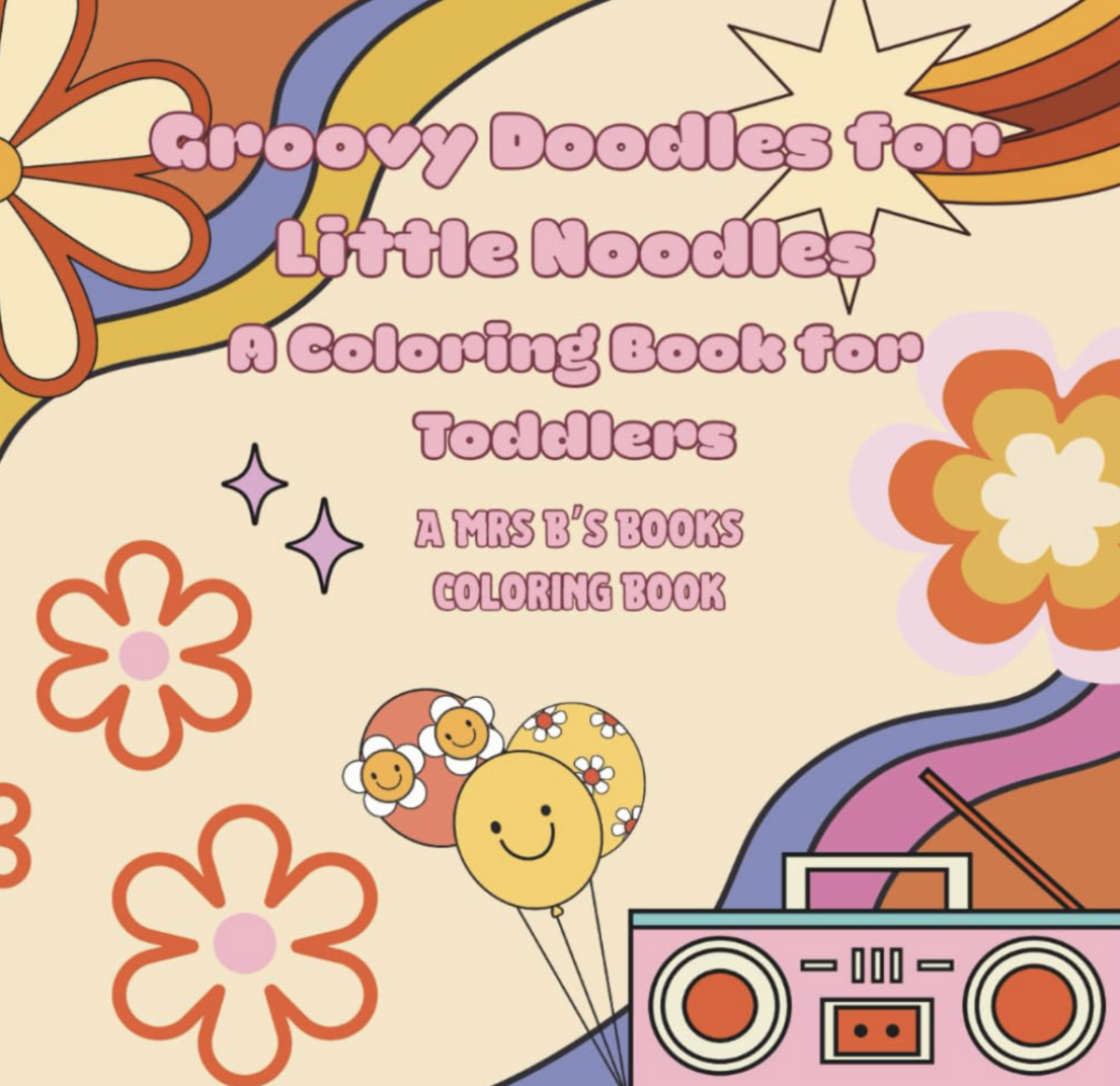 Groovy Doodles for Little Noodles: A Coloring Book for Toddlers